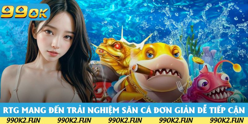 RTG mang đến trải nghiệm săn cá đơn giản dễ tiếp cận RTG mang đến trải nghiệm săn cá đơn giản dễ tiếp cận