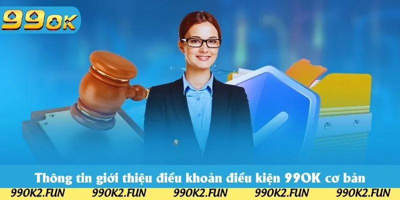 Thông tin giới thiệu điều khoản điều kiện 99OK cơ bản