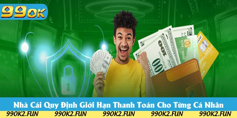 Nhà cái đề ra giới hạn cho từng phiên thanh toán