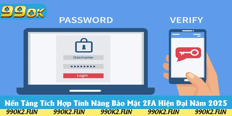Sử dụng tính năng bảo mật 2FA tối tân Sử dụng tính năng bảo mật 2FA tối tân