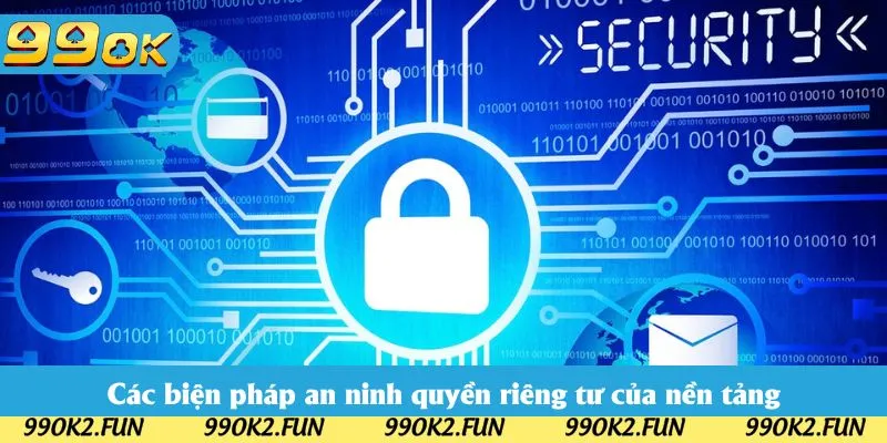 Các biện pháp an ninh quyền riêng tư của nền tảng Các biện pháp an ninh quyền riêng tư của nền tảng