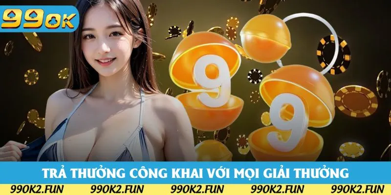 Trả thưởng công khai với mọi giải thưởng Trả thưởng công khai với mọi giải thưởng